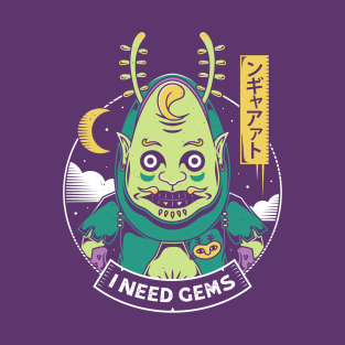 I Need More Gems T-Shirt