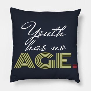 Youth has no AGE Pillow