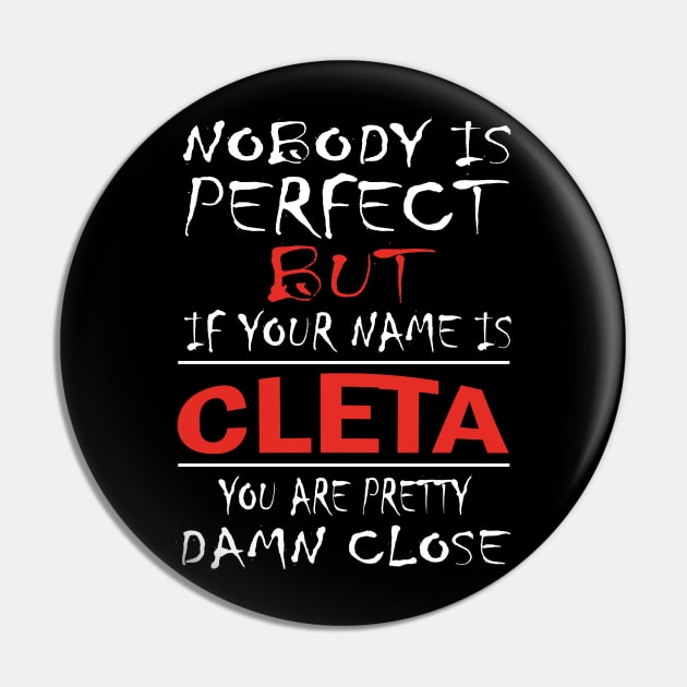 Nobody Is Perfect But If Your Name Is CLETA You Are Pretty Damn Close Pin by premium_designs