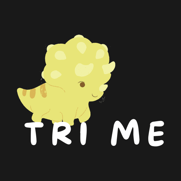 Tri Me Funny Triceratops Dinosaur Pun by karolynmarie