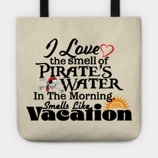 I Love The Smell Of Pirate Water Tote