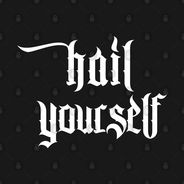 Hail Yourself †††† Design by DankFutura