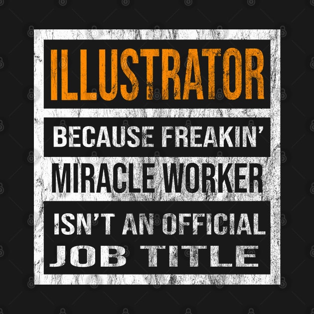 Illustrator Because Freakin Miracle Worker Is Not An Official Job Title by familycuteycom