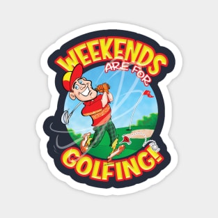 WEEKENDS are for GOLFING! Magnet