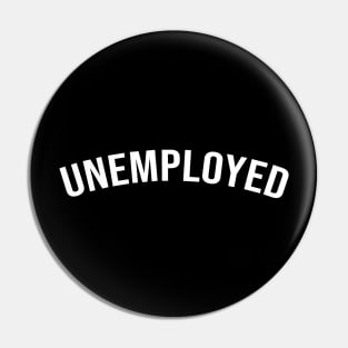 Unemployed Pin