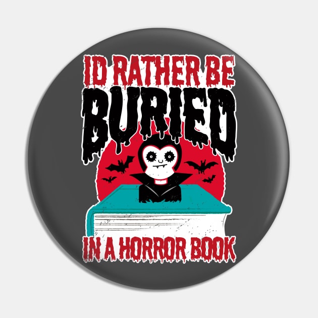 I'd rather be Buried in a Horror Book - Funny Vampire Pin by propellerhead