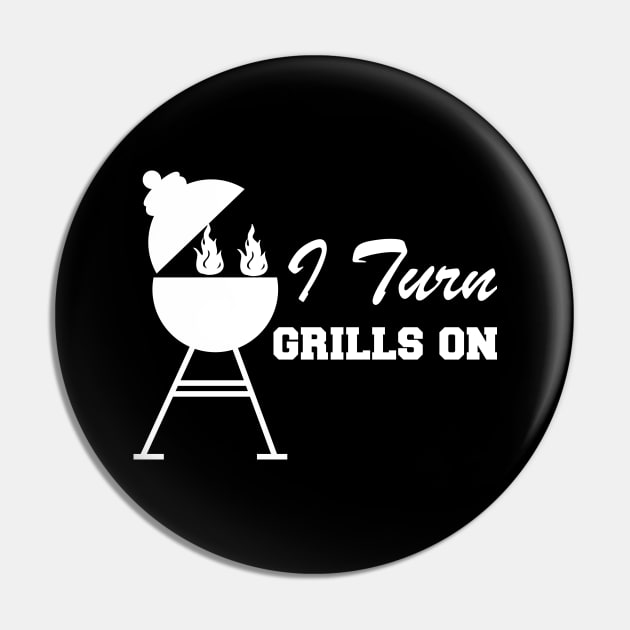 Grill - I turn grills on Pin by KC Happy Shop