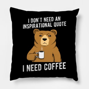 Coffee Bear I need Coffee no inspirational quote Pillow