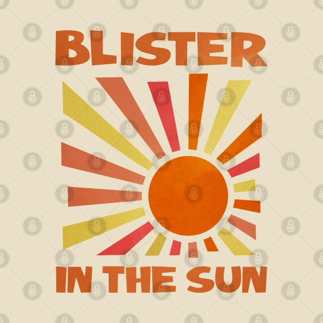 BLISTER IN THE SUN by KIMIDIGI