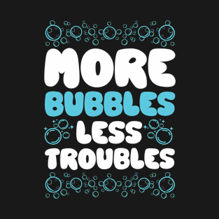 Soapmaking More Bubbles Less Troubles T-Shirt