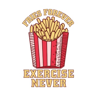 Fries Forever Diet Never T-Shirt