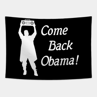 Come Back Obama! Obama 2020 Funny Democrat Tapestry