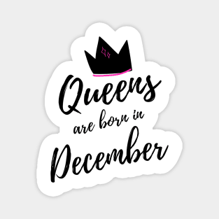 Queens are Born in December. Happy Birthday! Magnet