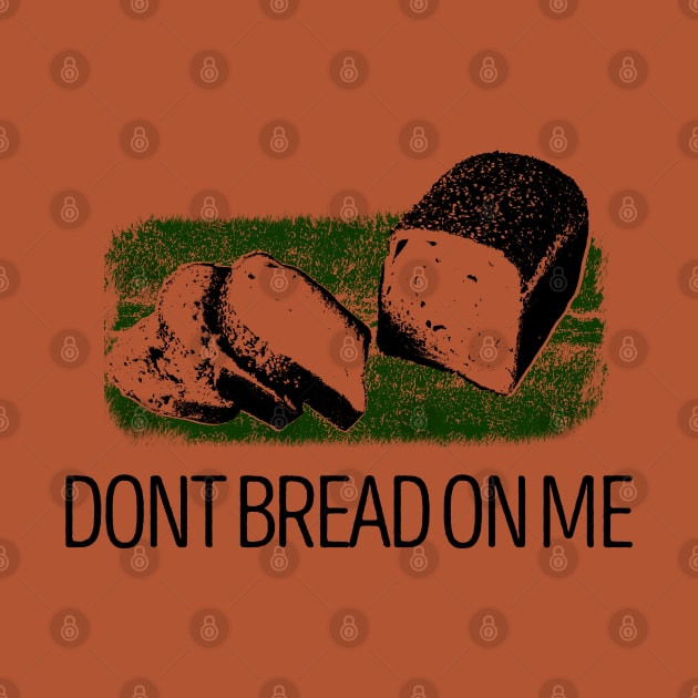 DONT BREAD ON ME by giovanniiiii