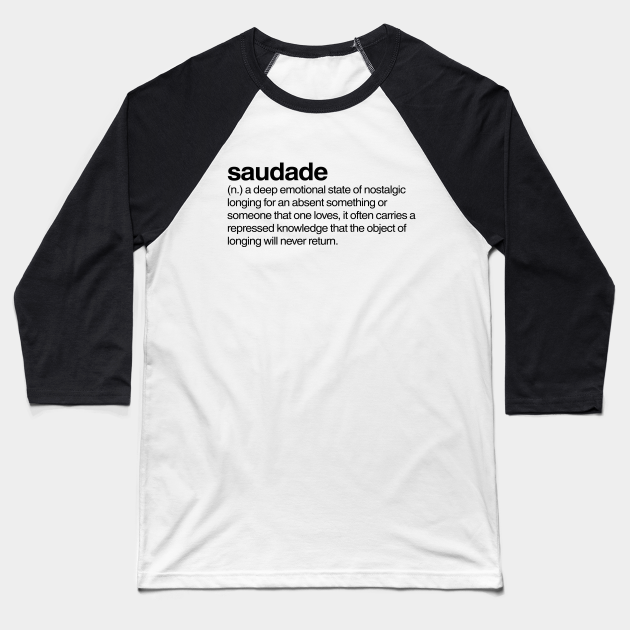 Saudade Words Of Inspiration Baseball T Shirt Teepublic