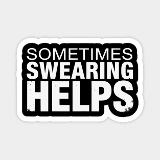 Sometimes Swearing Helps - Funny Sarcastic Design Magnet