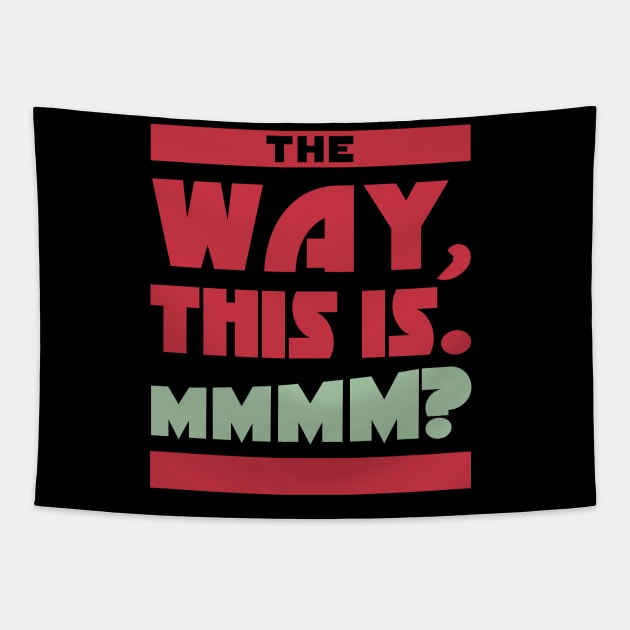 "The Way, This Is" Tapestry by focodesigns