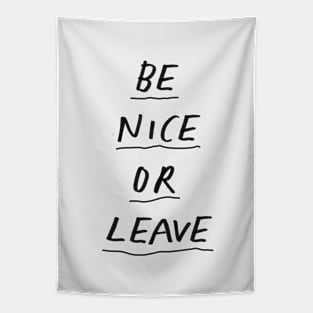 Be Nice or Leave in Black and White Tapestry