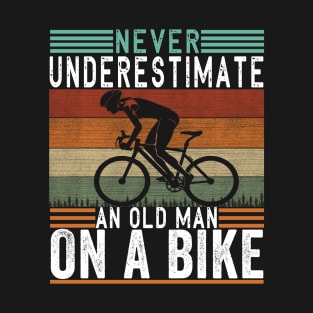 Never Underestimate An Old Guy On A Bicycle Funny Cycling T-Shirt