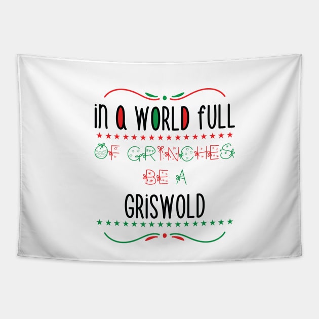 in a world full of grinches be a Griswold - Gift Tapestry by Mographic997