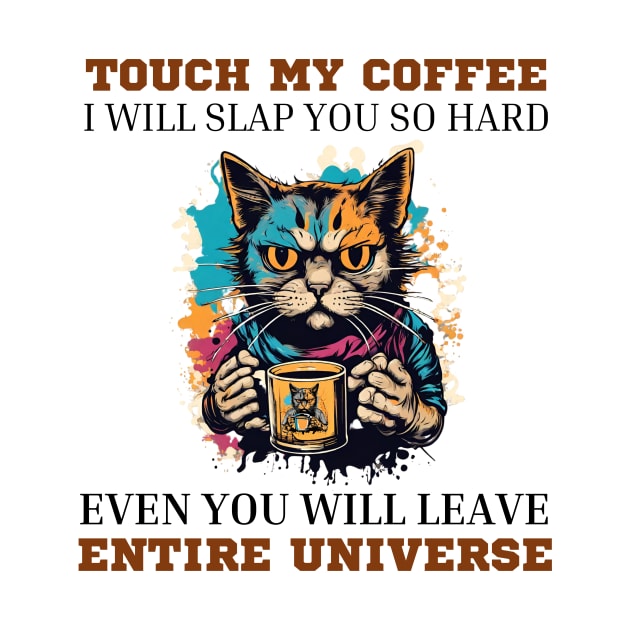 Touch-my-coffee-i-will-slap-you-so-hard by Jhontee