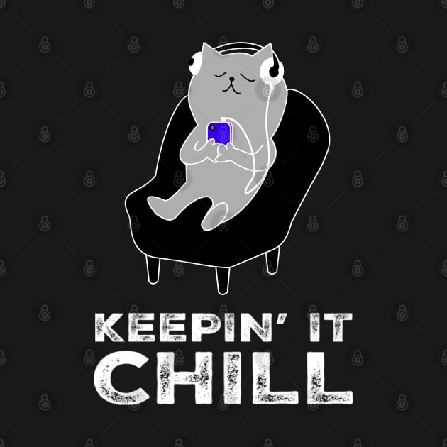 Funny Sarcastic Cat Keepin' It Chill Fun Cute Saying by egcreations