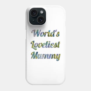 World's Loveliest Mummy Phone Case