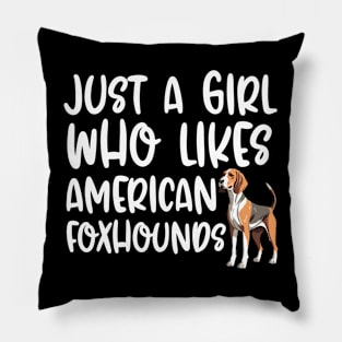 Just A Girl Who Likes American Foxhounds Pillow