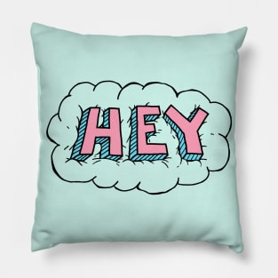 Hey on cloud Pillow