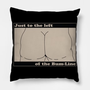 To the left of the bum line Pillow