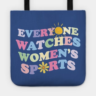 Everyone Watches Women's Sports Tote