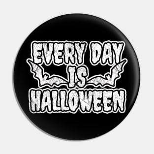 Every day is Halloween Pin