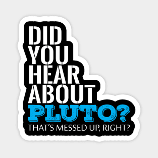 Did You Hear About Pluto Thats Messed Up Right Cool Creative Typography Design Magnet