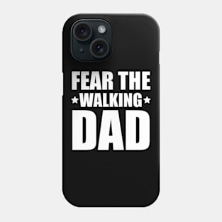 Fear The Walking Dad Phone Case