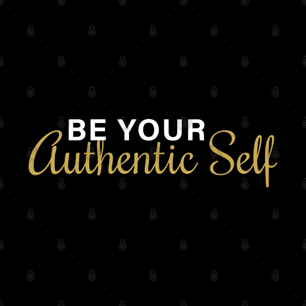 Be Your Authentic Self by Inspirit Designs