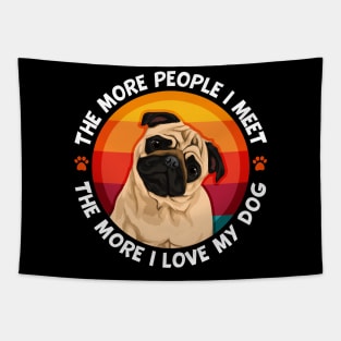 Pug More People I Meet The More I love My Pug Dog Tapestry