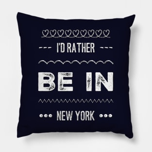 I'd rather be in New York Cute Vacation Holiday New York trip Pillow