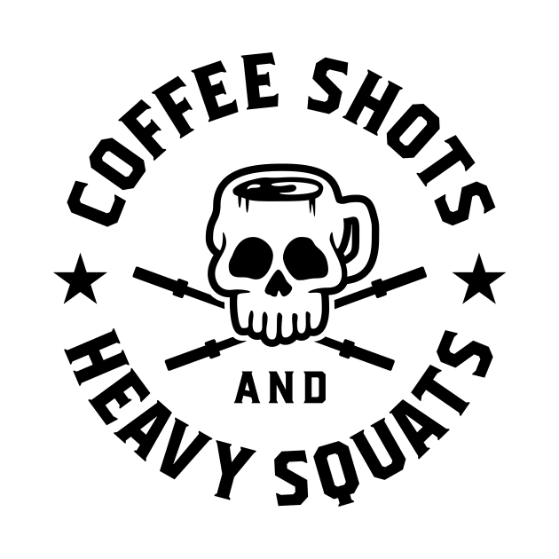 Coffee Shots And Heavy Squats v2 by brogressproject