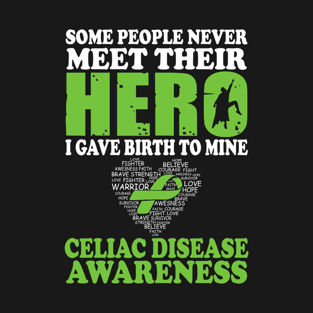 Hero I Gave Birth To Mine Celiac Disease Awareness by mateobarkley67