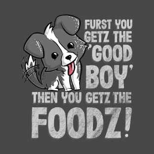 Good Boy's get food T-Shirt