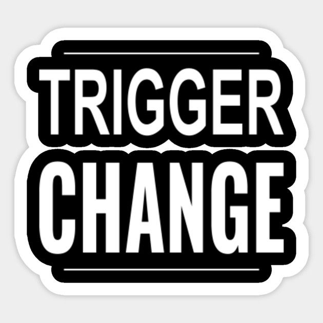 Wallpaper Trigger Change Trigger Change Sticker Teepublic Desktop Wallpaper Free