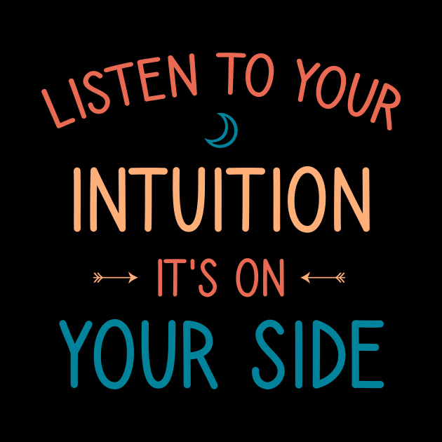 Listen to your intuition it's on your side by cypryanus