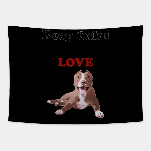 Keep Calm and love PitBull Tapestry by Pet & Nature Lovers