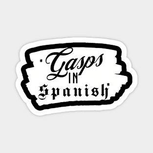 Gasps In Spanish | Funny Typography Design Magnet