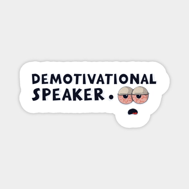 I am the demotivational speaker Magnet by nowsadmahi