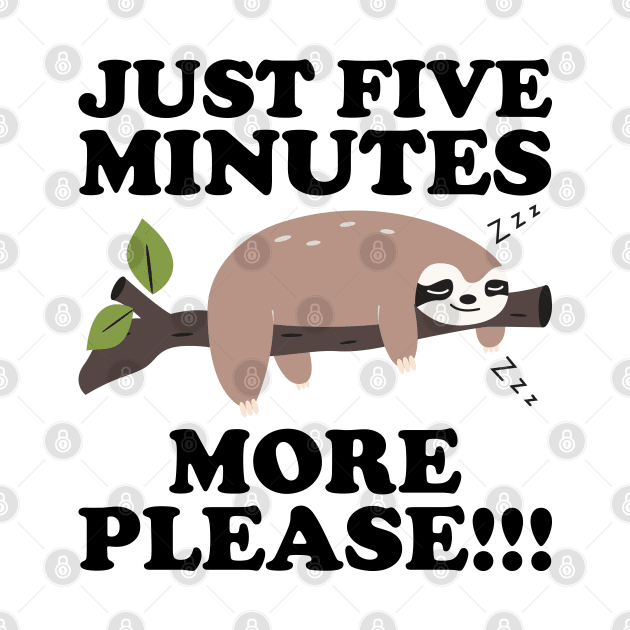 Just Five More Minutes Please Sloth Gift by DragonTees