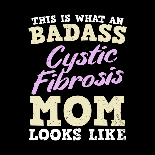 Cystic Fibrosis Shirt | Badass Mom Gift by Gawkclothing