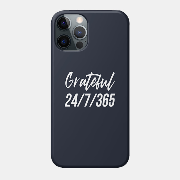 Grateful 24 7 365 Thanksgiving Phone Case Teepublic