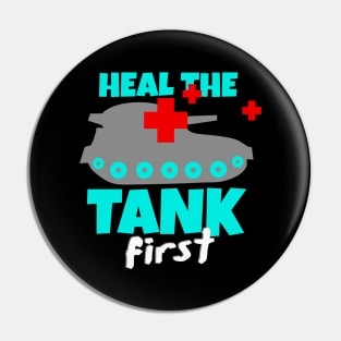 Heal The Tank First Gaming Gamer Gift Pin