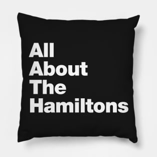 ALL ABOUT THE HAMILTONS Pillow